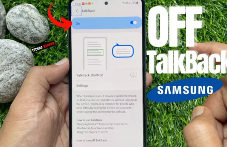 Samsung Galaxy में Talkback फ़ीचर को कैसे बंद करें: आसान चरणों के साथ अपने काम को पूरा करें