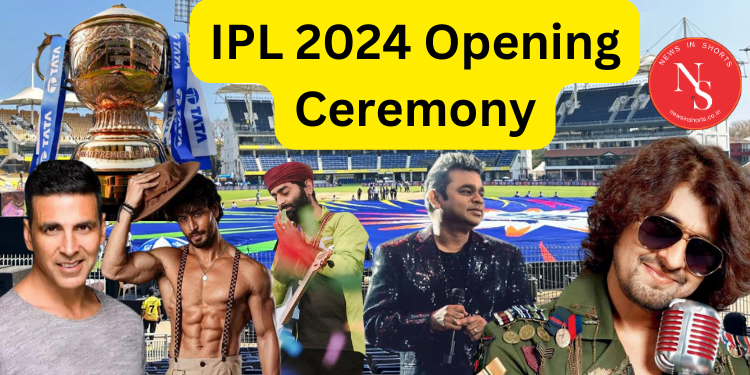 IPL 2024 Opening Ceremony: समय, कलाकार, स्थान और लाइव कैसे देखें