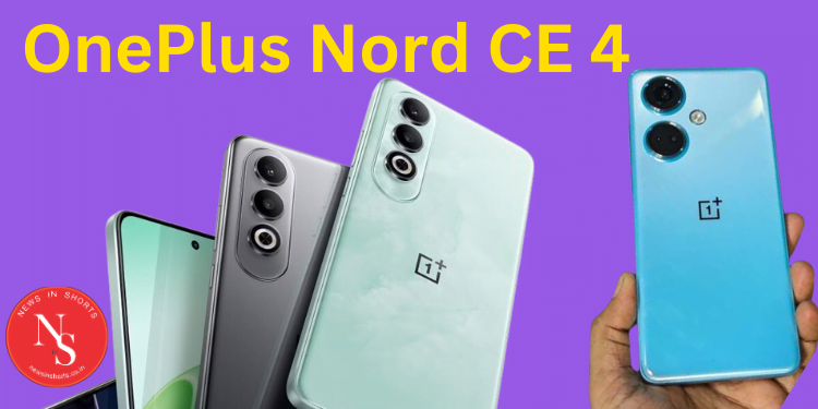 OnePlus Nord CE 4 : भारत में लॉन्च -कीमत – मुख्य विशेषताएं